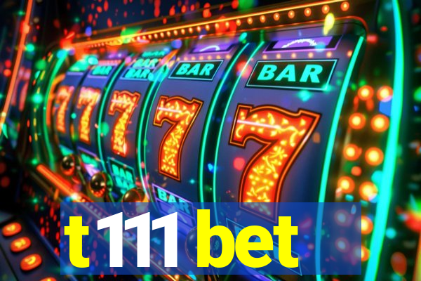 t111 bet